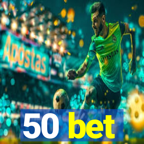 50 bet